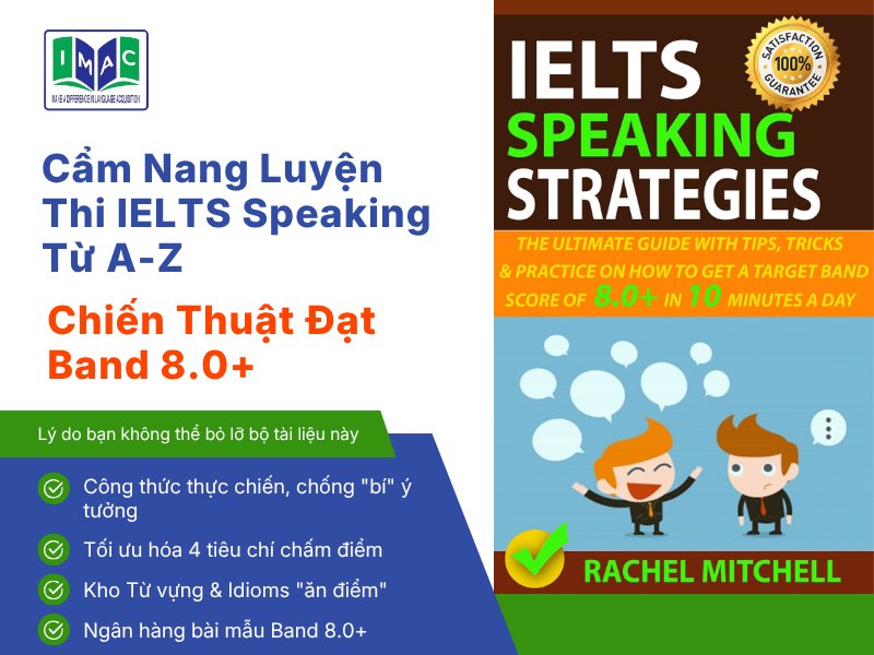 Cẩm Nang Luyện Thi IELTS Speaking Từ A-Z: Chiến Thuật Đạt Band 8.0+