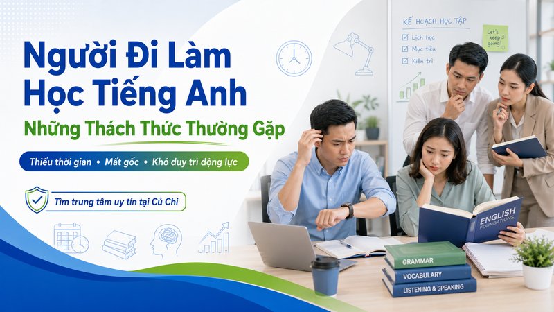 Khó Khăn Thường Gặp Của Người Đi Làm Khi Chinh Phục Tiếng Anh/IELTS