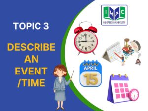 TOPIC 3 - DESCRIBE AN EVENTTIME