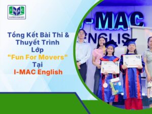 Tổng Kết Bài Thi & Thuyết Trình Lớp "Fun For Movers" Tại I-MAC English