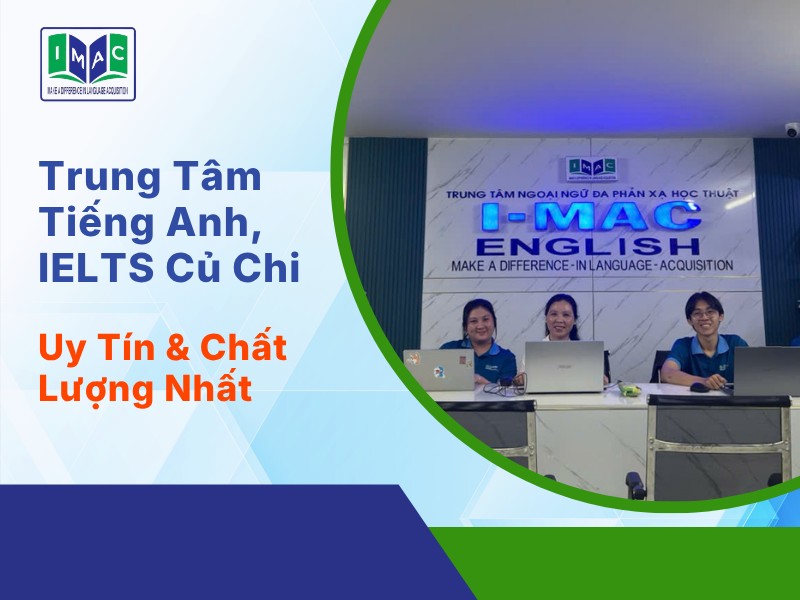 Top Trung Tâm Tiếng Anh, IELTS Củ Chi Uy Tín & Chất Lượng Nhất